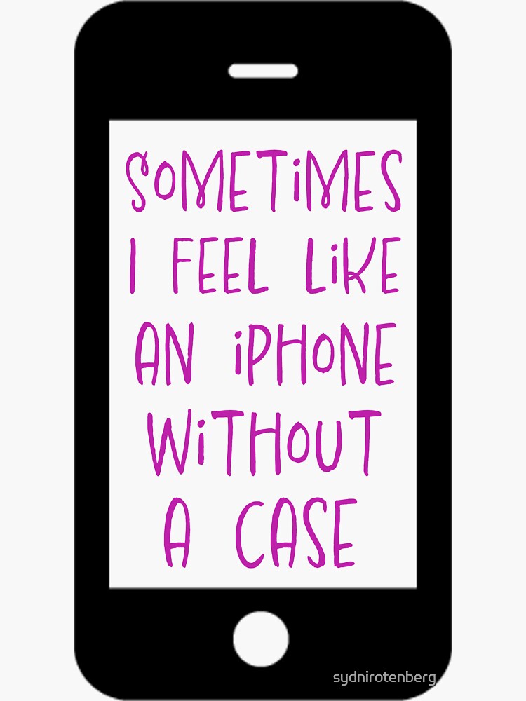 "iphone without a case" Sticker for Sale by sydnirotenberg Redbubble