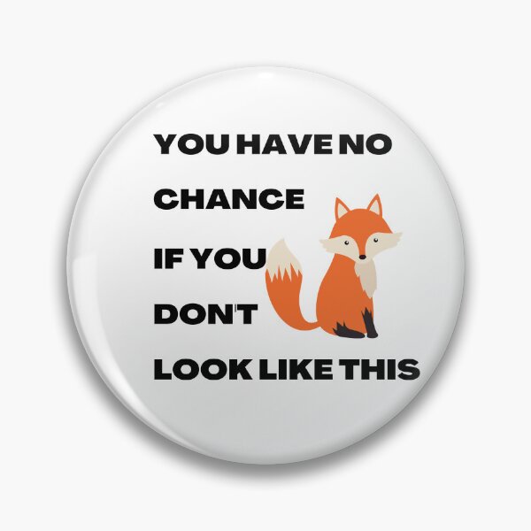 Item preview, You have no chance, if you don't look like fox designed and sold by T-Look.