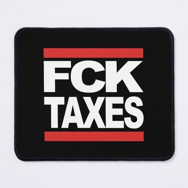Item preview, FCK TAXES designed and sold by TheBitcoinStore.