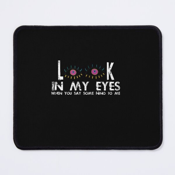 Item preview, Look in my eyes when you say some Nino to me designed and sold by Nedskr.