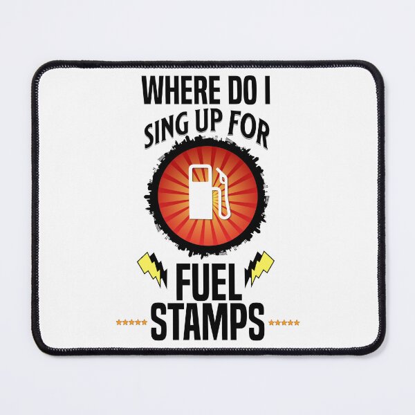Item preview, Where Do I Sign Up For Fuel Stamps designed and sold by MrJArts.