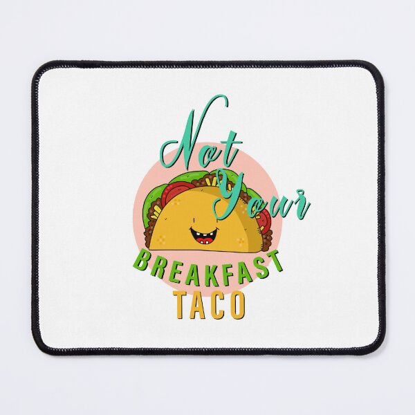 Item preview, Not Your Breakfast Taco designed and sold by happy gift art.