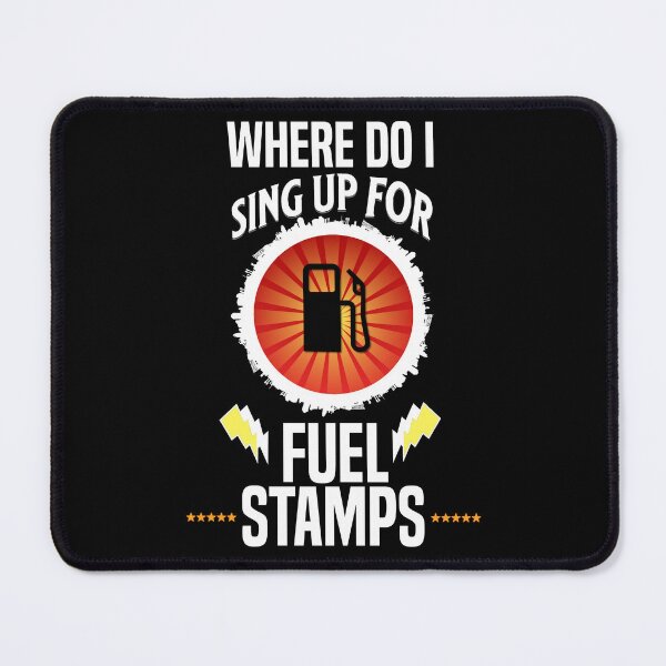 Item preview, Where Do I Sign Up For Fuel Stamps designed and sold by MrJArts.