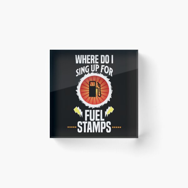 Item preview, Where Do I Sign Up For Fuel Stamps designed and sold by MrJArts.