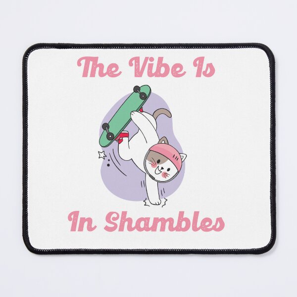 Item preview, The Vibe Is In Shambles - cat skit board designed and sold by ROFIN.