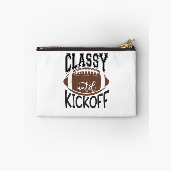 Item preview, Classy Until Kickoff Football designed and sold by sjohnson70.