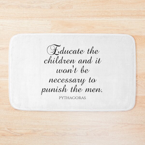 Item preview, Pythagoras Quotes - Educate The Children And It Won't Be Necessary To Punish The Men designed and sold by PhiloJourney.