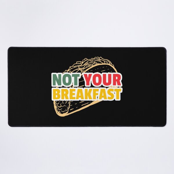 Item preview, Not Your Breakfast Taco designed and sold by Denti Kanys ⭐⭐⭐⭐⭐.