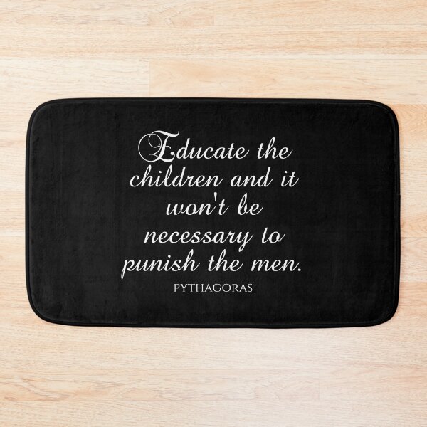 Item preview, Pythagoras Quotes - Educate The Children And It Won't Be Necessary To Punish The Men designed and sold by PhiloJourney.