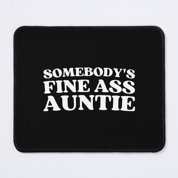 Item preview, Somebody's Fine Ass Auntie For Your Favorite Aunt designed and sold by appareltolove.