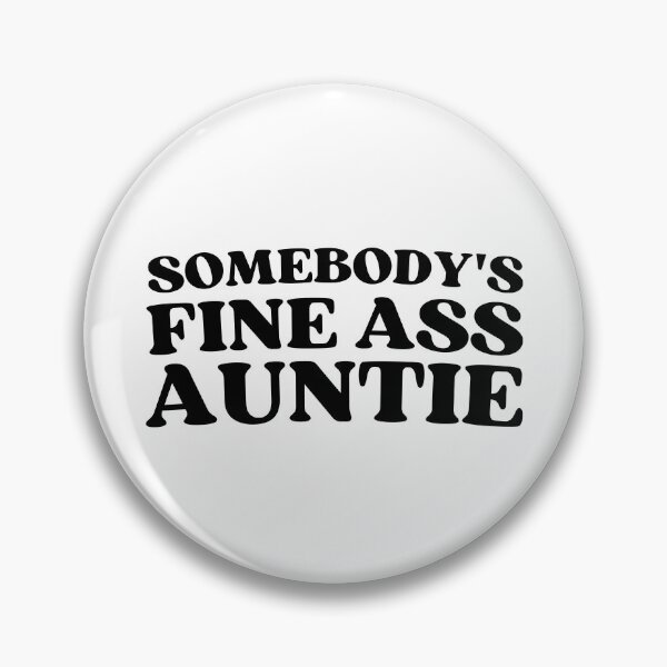 Item preview, Somebody's Fine Ass Auntie For Your Favorite Aunt designed and sold by appareltolove.