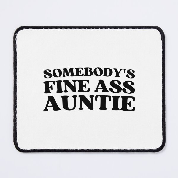 Item preview, Somebody's Fine Ass Auntie For Your Favorite Aunt designed and sold by appareltolove.