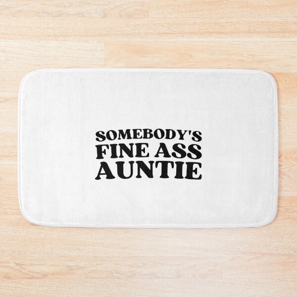 Item preview, Somebody's Fine Ass Auntie For Your Favorite Aunt designed and sold by appareltolove.