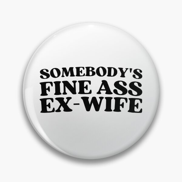 Item preview, Somebody's Fine Ass Ex-Wife for a Divorced Woman designed and sold by appareltolove.