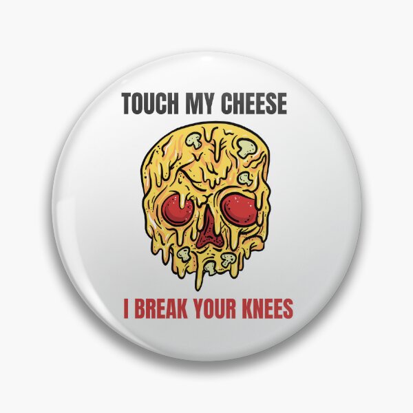 Item preview, Touch My Cheese and I Break Your Knees Cheese Meme designed and sold by TB2018.