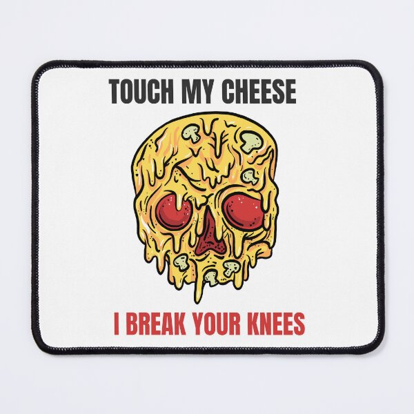 Item preview, Touch My Cheese and I Break Your Knees Cheese Meme designed and sold by TB2018.
