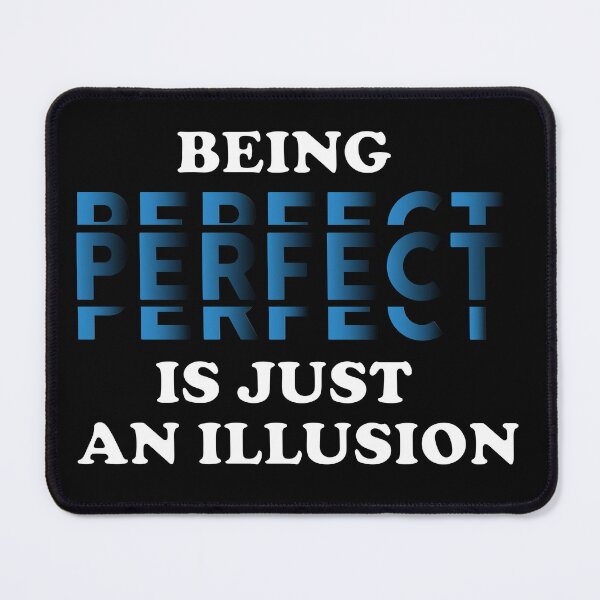 Item preview, Being Perfect is Just an Illusion designed and sold by CadDesignerr.