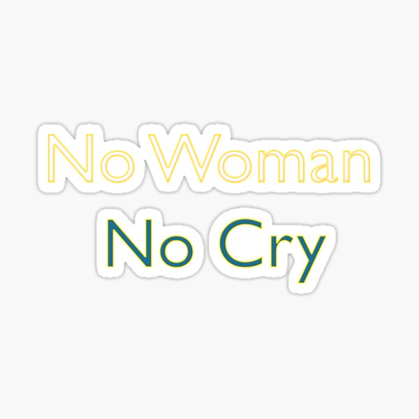 No Woman No Cry - No Woman No Cry - Sticker