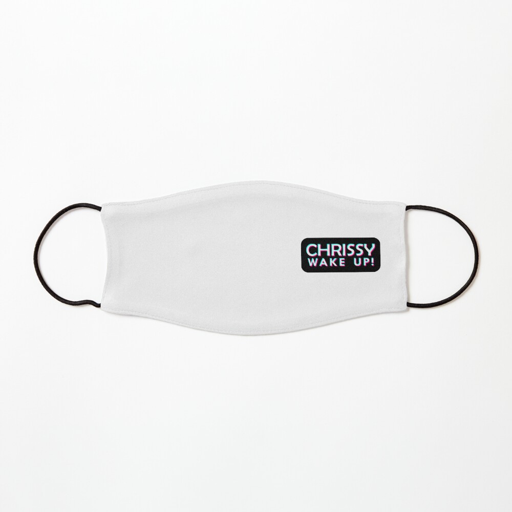 Chrissy wake up Mask