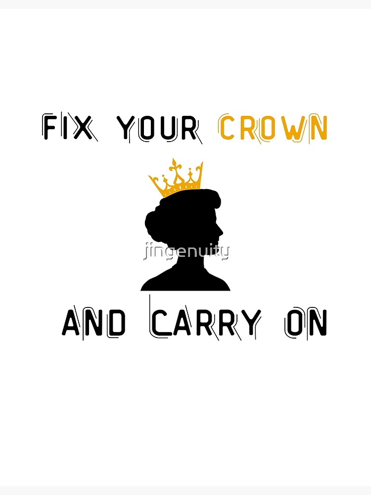 "Fix Your Crown and Carry On Queen With Crown Head Silhouette" Poster