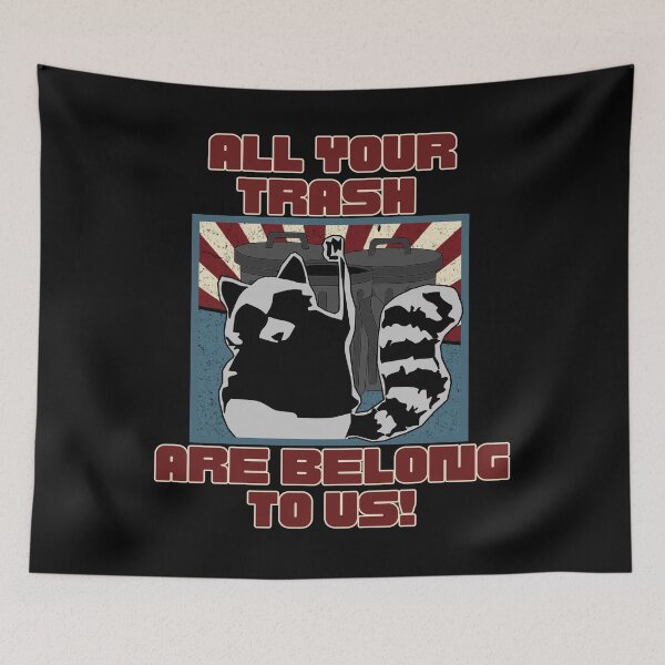 Item preview, Your Trash Are Belong To Us! designed and sold by ChiweenieHobbit.