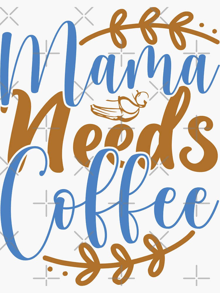 Mama Needs Coffee Sticker For Sale By Ibn El Wadi Redbubble