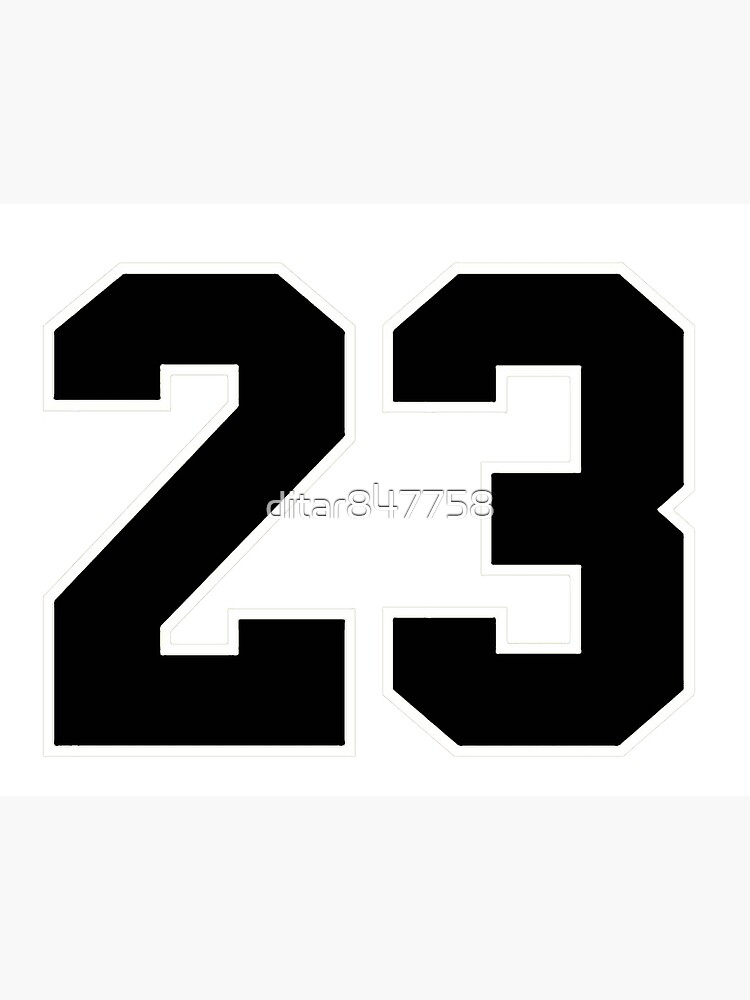 NUMBER 23 IN BLACK NUMBER 23 IN BLACK