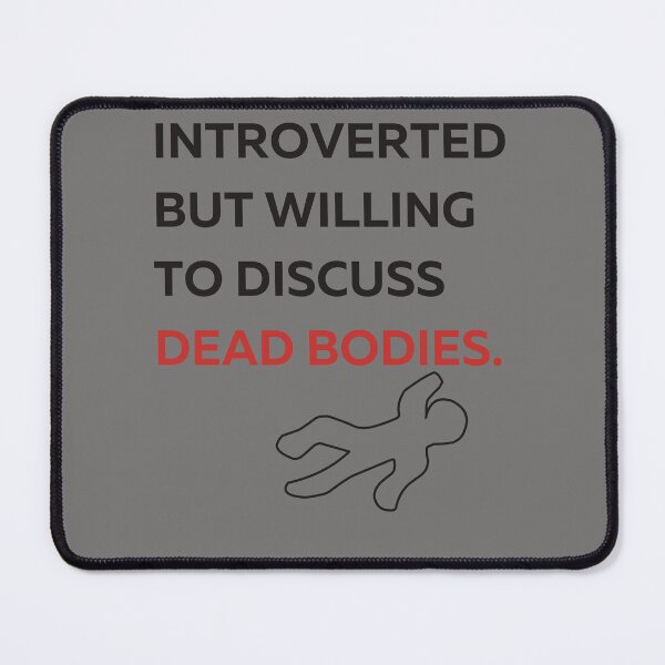 Item preview, Copy of Introverted But Willing to Discuss Dead Bodies designed and sold by Real-World-Tees.