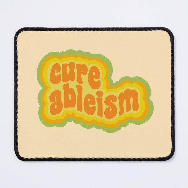 Item preview, Cure Ableism designed and sold by MabelsBox.