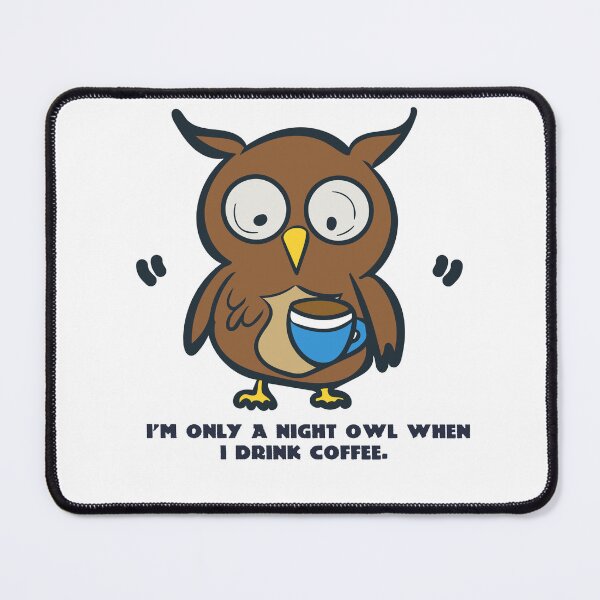 Item preview, Only A Night Owl When I Drink Coffee designed and sold by Nicheek.