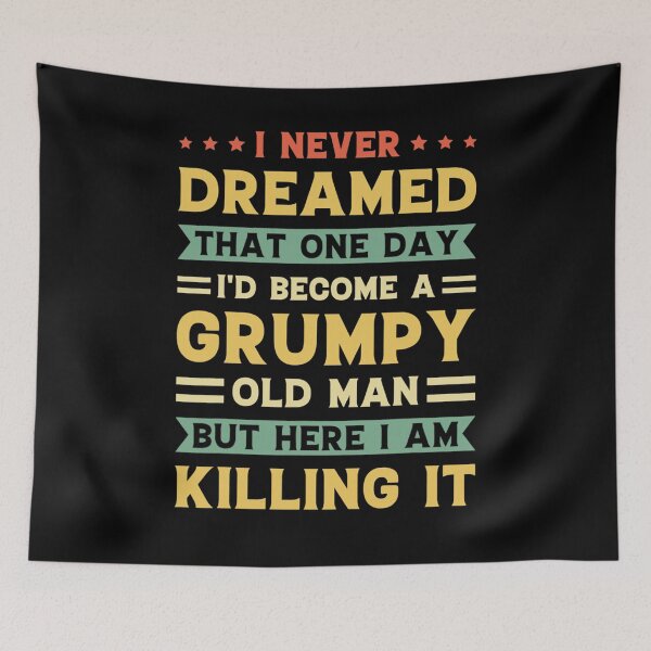 Item preview, Funny Never Dreamed That I'd Become A Grumpy Old Man funny  designed and sold by Erik44a.