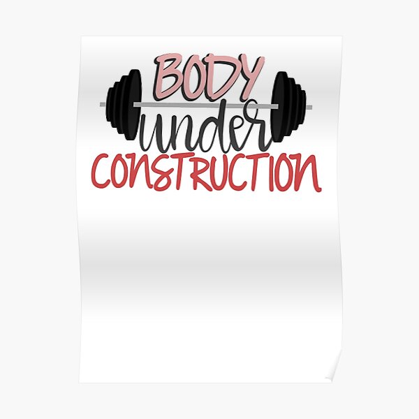 "Body under construction logo" Poster for Sale by Kelley0281 Redbubble