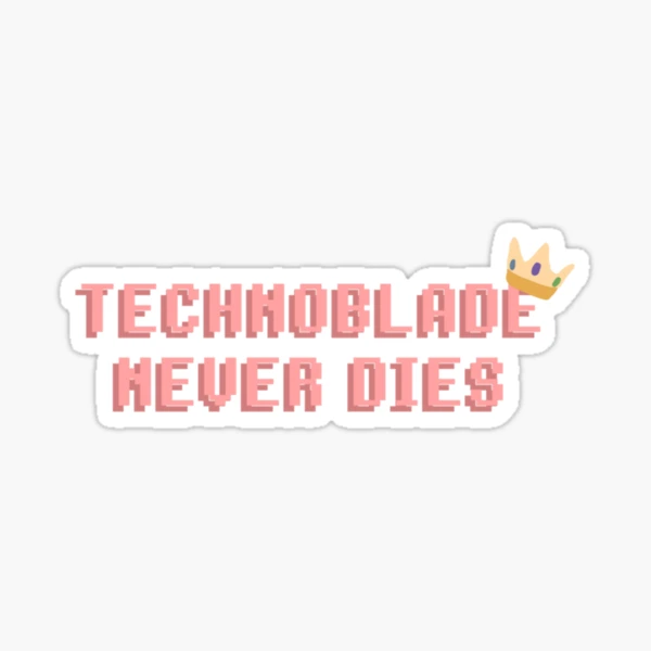 Technoblade Quote: Technoblade Never Dies Sticker for Sale by Swagneato