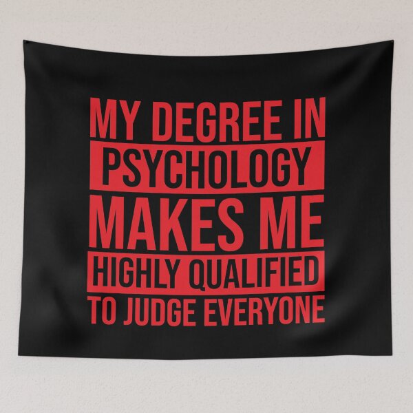 Item preview, My Degree In Psychology Makes Me Highly Qualified To Judge Everyone psychology graduate gift, funny gift idea designed and sold by stonebridge97.