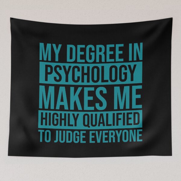 Item preview, My Degree In Psychology Makes Me Highly Qualified To Judge Everyone psychology graduate gift, funny gift idea designed and sold by stonebridge97.