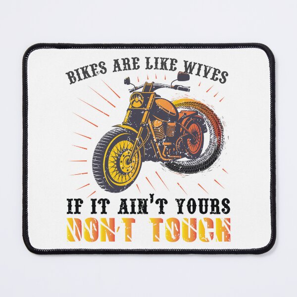 Item preview, Bikes Are Like Wives If It Ain't Yours Don't Touch  designed and sold by CadDesignerr.