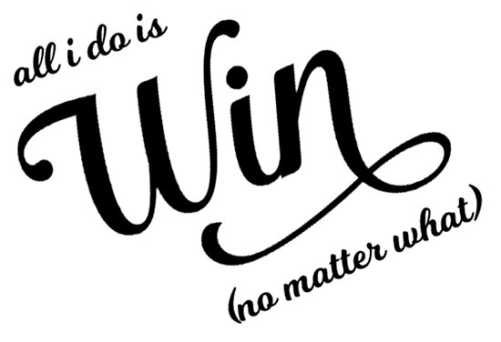 "All I Do is Win" Posters by designedtolove | Redbubble