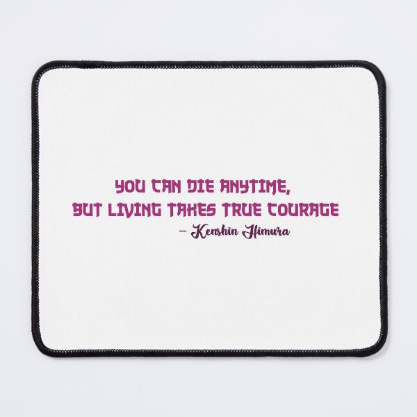 Item preview, You can die anytime, but living takes true courage designed and sold by AnisosPteron.