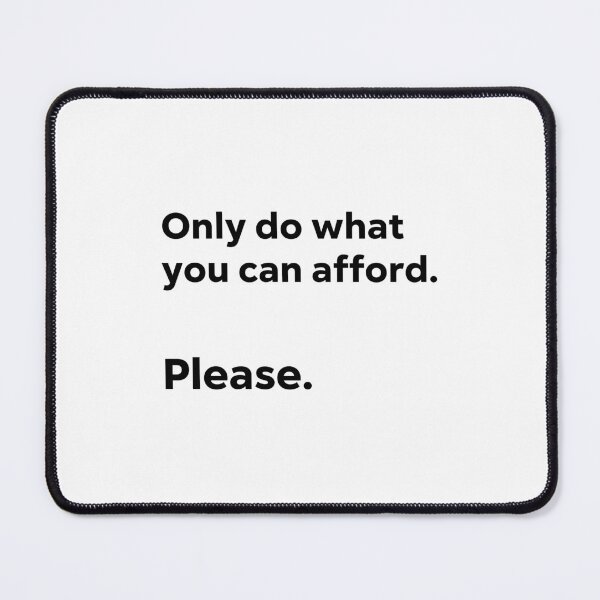Item preview, Only do what you can afford. Please. designed and sold by 1Lio.