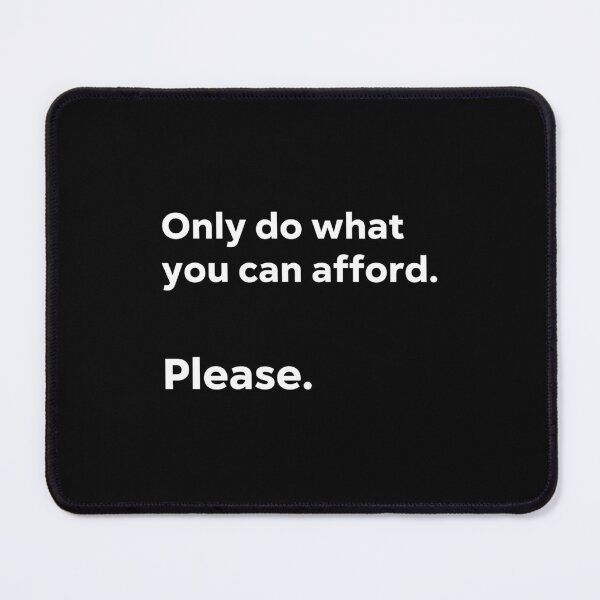 Item preview, Only do what you can afford. Please. designed and sold by 1Lio.
