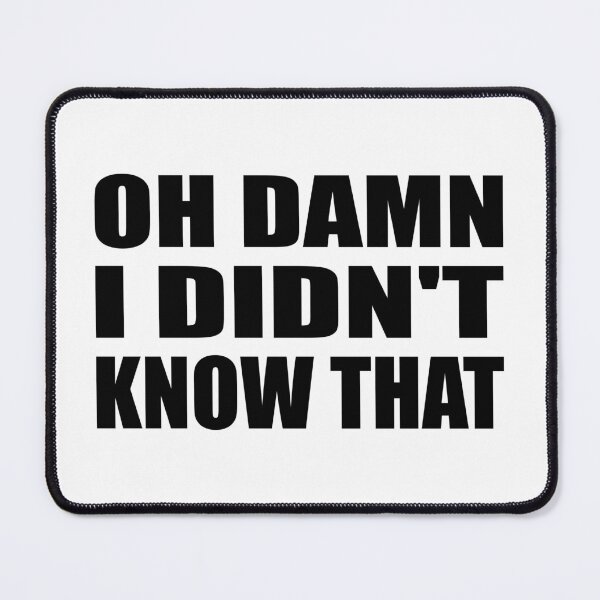 Item preview, Oh damn i didn't know that designed and sold by Colorfulandfun.