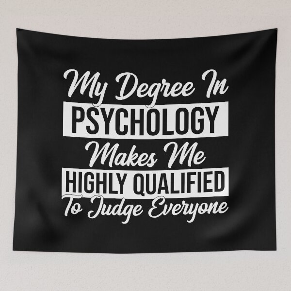 Item preview, My Degree In Psychology Makes Me Highly Qualified To Judge Everyone psychology graduate gift, funny gift idea designed and sold by stonebridge97.