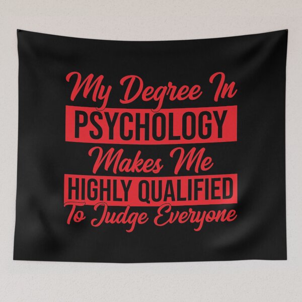 Item preview, My Degree In Psychology Makes Me Highly Qualified To Judge Everyone psychology graduate gift, funny gift idea designed and sold by stonebridge97.