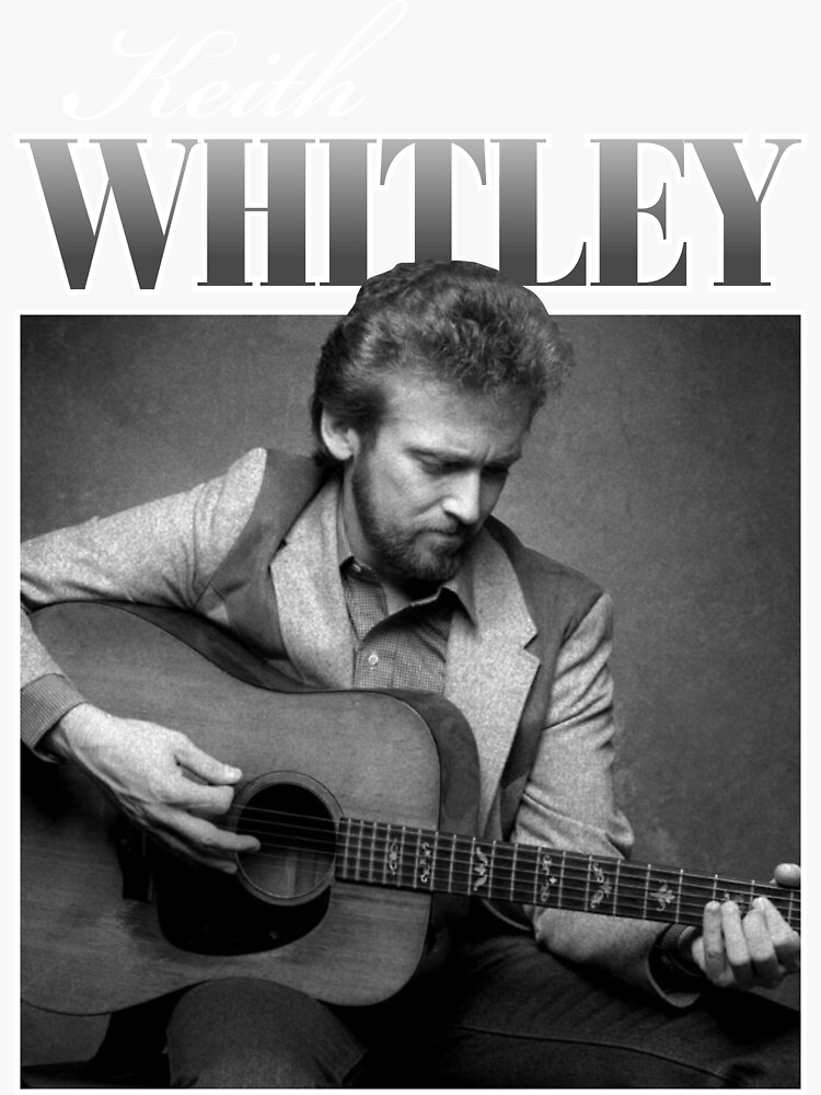 "KEITH WHITLEY REMEMBERED" Sticker for Sale by JaceyOsinski Redbubble