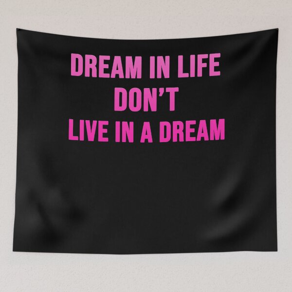 Item preview, Dream In Life Dont Live In A Dream Classic  designed and sold by heinerlavinf.