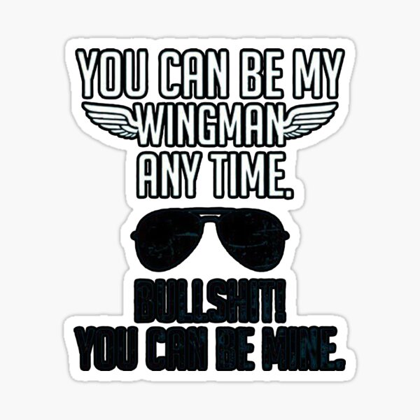 You Can Be My Wingman Any Time Sticker For Sale By Zehrapalsie