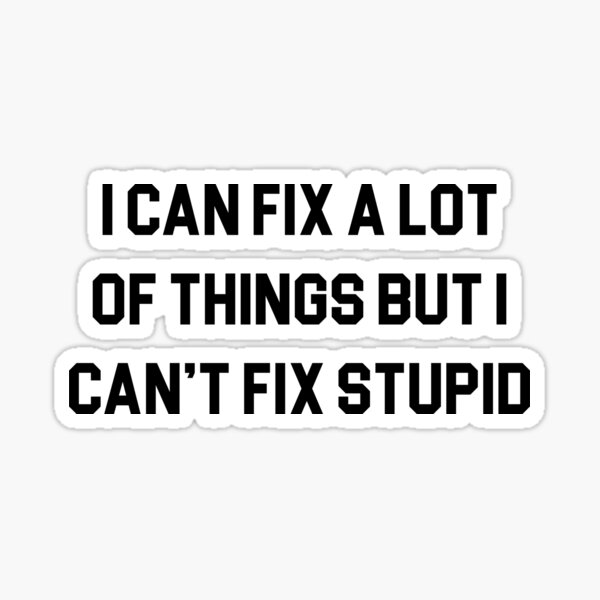 Item preview, Can't Fix Stupid designed and sold by Venus Complete.