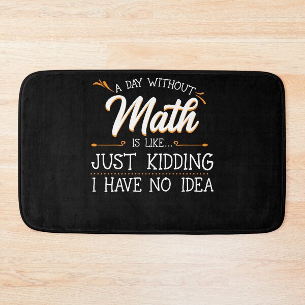 Item preview, A Day Without Math Student Mathematics Lover Mathematician designed and sold by leshiarivers.