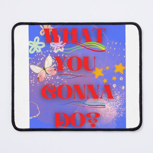 Item preview, What you gonna do designed and sold by RAJSHIVA.