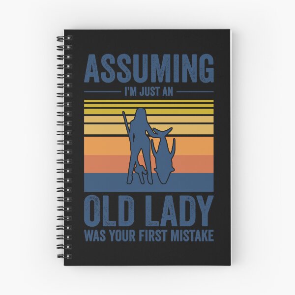 Item preview, Assuming I'm Just An Old Lady Was Your First Mistake Fishing designed and sold by leshiarivers.